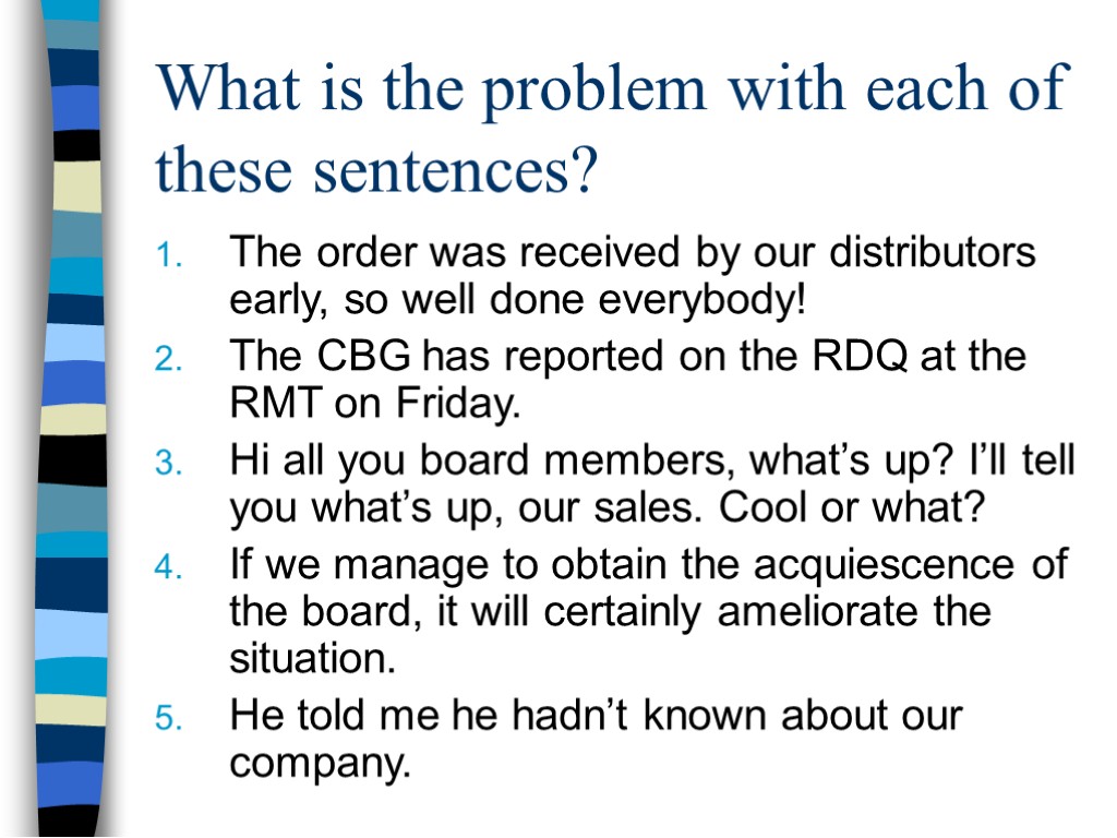 What is the problem with each of these sentences? The order was received by